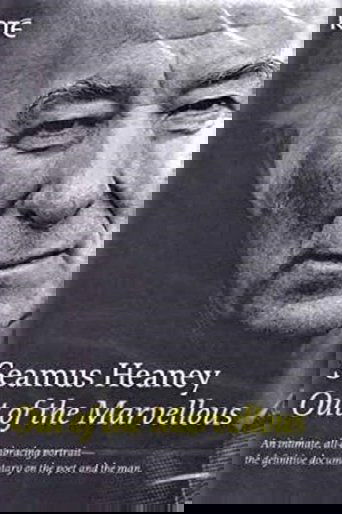 Seamus Heaney: Out of the Marvellous