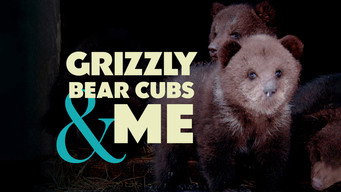 Grizzly Bear Cubs and Me (2018)