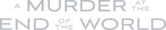 A Murder at the End of the World logo