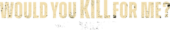 Would You Kill for Me? The Mary Bailey Story logo