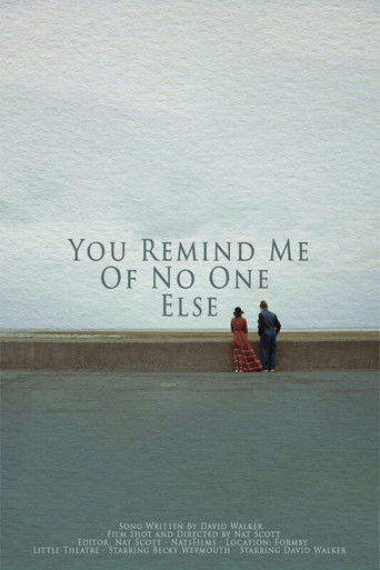 You Remind Me Of No One Else