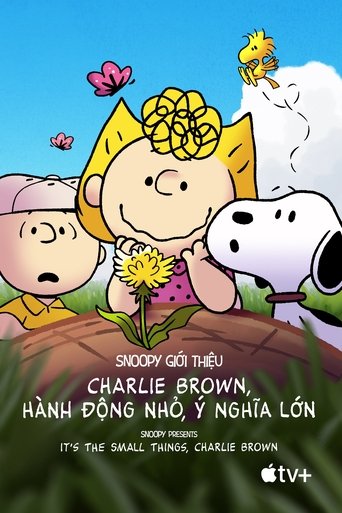 Snoopy Giới Thiệu: Charlie Brown, Hành Động Nhỏ, Ý Nghĩa Lớn - Snoopy Presents: It's the Small Things, Charlie Brown