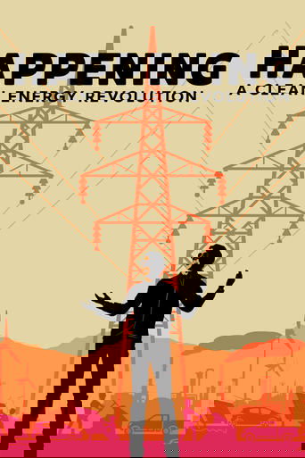 Happening: A Clean Energy Revolution (2017) Happening: A Clean Energy Revolution (2017)