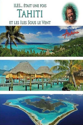 &Icirc;les... &Eacute;tait une Fois : Tahiti et les &icirc;les Sous-le-Vent (2010)