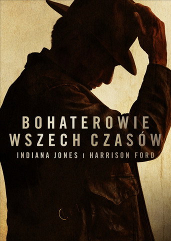 Bohaterowie wszech czas&oacute;w: Indiana Jones i Harrison Ford (2023)
