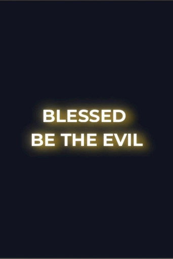 Blessed Be the Evil