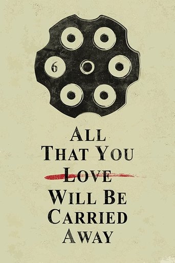 All That You Love Will Be Carried Away (2017) All That You Love Will Be Carried Away (2017)
