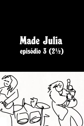 MADE JÚLIA Episódio 3 (2½)