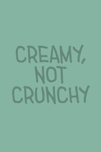 Creamy, Not Crunchy (2025)