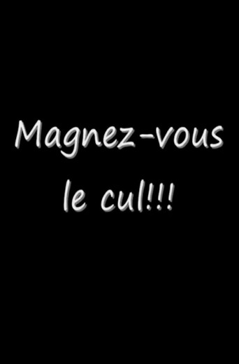 Magnez vous le cul!!!