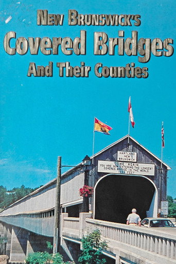 New Brunswick's Covered Bridges and their Counties (1999)