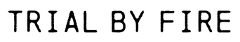 Trial By Fire logo