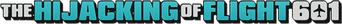 The Hijacking of Flight 601 logo
