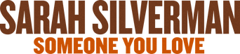 Sarah Silverman: Someone You Love logo