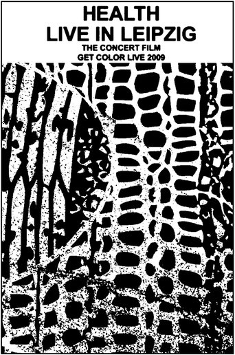 Health - Live In Leipzig - Get Colour 2009 Concert Film poster