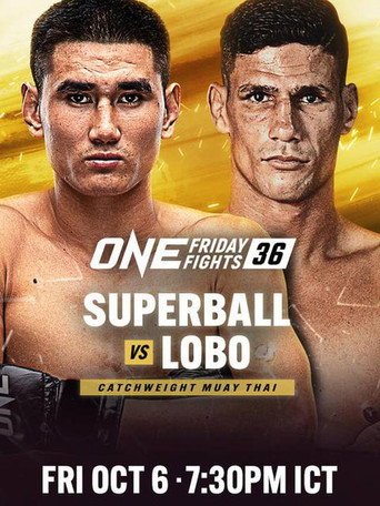 ONE Friday Fights 36: Superball vs. Lobo (2023)