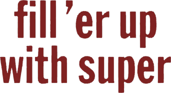 Fill 'er Up with Super logo