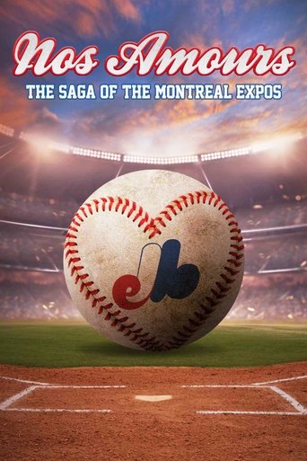 Nos Amours: The Saga of the Expos of Montreal (2024) Nos Amours: The Saga of the Expos of Montreal (2024)