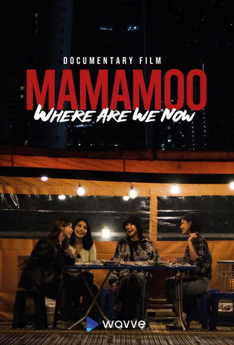 Mamamoo: Where Are We Now? (2022)
