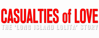 Casualties of Love: The Long Island Lolita Story logo