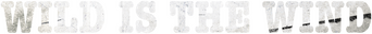 Wild Is the Wind logo