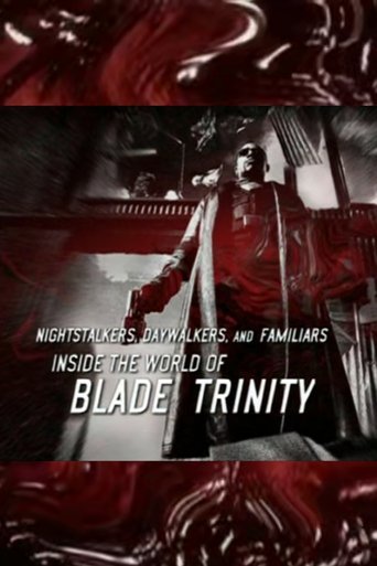 Nightstalkers, Daywalkers, and Familiars: Inside the World of 'Blade: Trinity' (2005)
