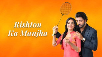 Rishton Ka Manjha (2021- )