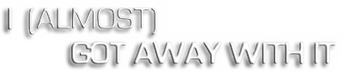 I (Almost) Got Away With It logo