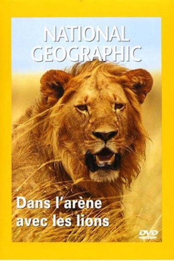 National Geographic : Dans l'ar&egrave;ne avec les lions (2004)