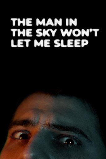 The Man in the Sky Won't Let Me Sleep