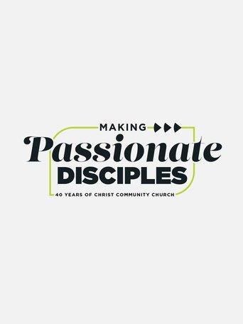 Making Passionate Disciples: 40 Years of Christ Community Church (2025)