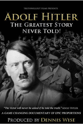 Adolf Hitler: The Greatest Story Never Told (2013)