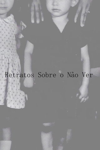 Retratos Sobre o Não Ver poster