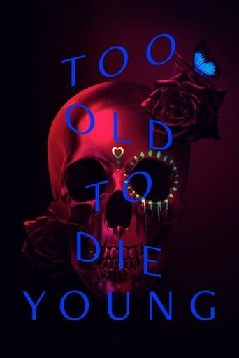 Too Old to Die Young