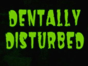 Episode 18 — Dentally Disturbed