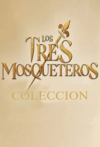 Los tres Mosqueteros - Colección