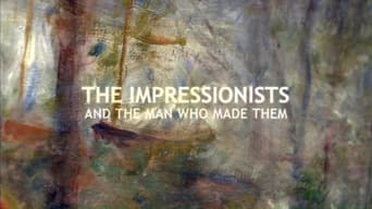 The Impressionists: And the Man Who Made Them (2015)