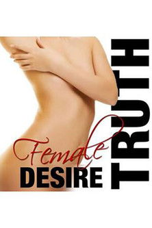 The Truth About Female Desire poster