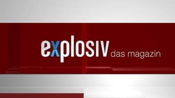 Explosiv - Das Magazin (1992- )