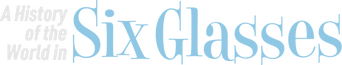 A History of the World in Six Glasses logo