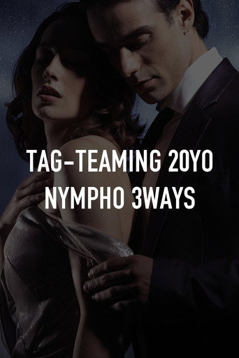 Tag-Teaming 20YO Nympho 3-Ways Poster