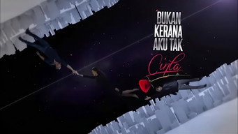 Bukan Kerana Aku Tak Cinta - S1E01