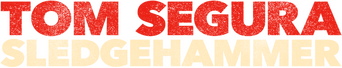 Tom Segura: Sledgehammer logo