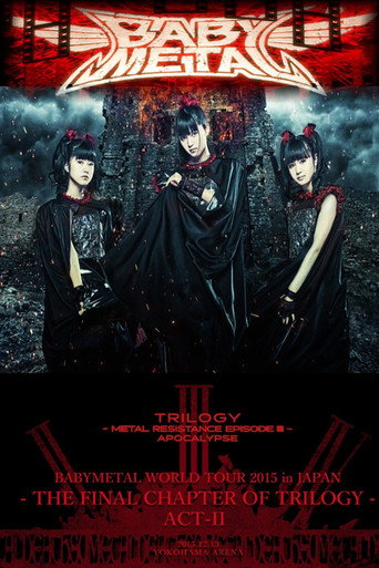 BABYMETAL - World Tour 2015 in Japan - The Final Chapter of Trilogy &ndash; Act II (2015)