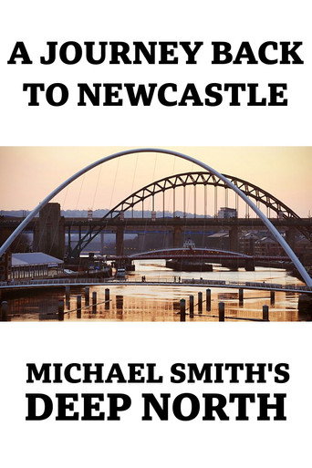A Journey Back to Newcastle: Michael Smith's Deep North (2010)