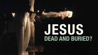 Jesus: Dead and Buried? (2018)