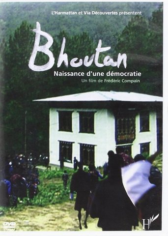 Bhoutan, la naissance d'une démocratie (2008) Bhoutan, la naissance d'une démocratie (2008)