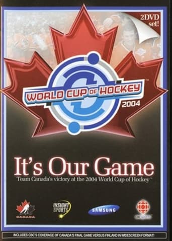 Poster för It's Our Game: Team Canada's Victory at the 2004 World Cup of Hockey