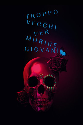 Troppo vecchi per morire giovani