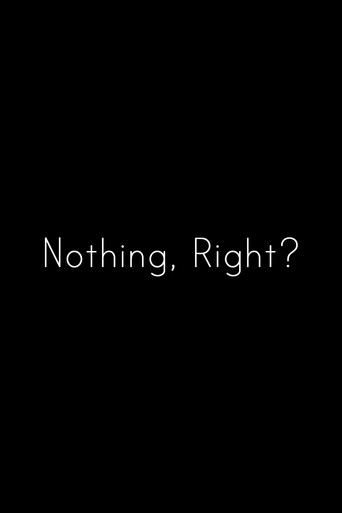 Nothing, Right? galeri 2